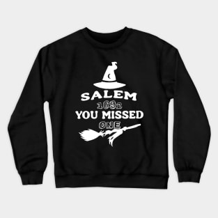 Salem Witch Trials 1692 You Missed One Halloween Crewneck Sweatshirt